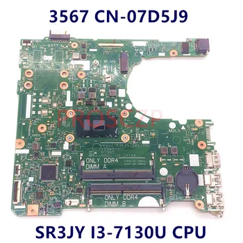 CN-07D5J9 07D5J9 7D5J9 Kõrge Kvaliteedi Emaplaadi DELL 3567 15341-1 Sülearvuti Emaplaadi Koos SR3JY I3-7130U CPU 100% Täielikult Testitud